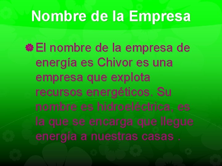 Nombre de la Empresa El nombre de la empresa de energía es Chivor es