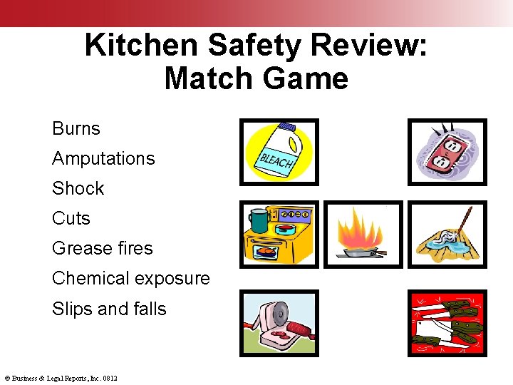 Kitchen Safety Review: Match Game Burns Amputations Shock Cuts Grease fires Chemical exposure Slips