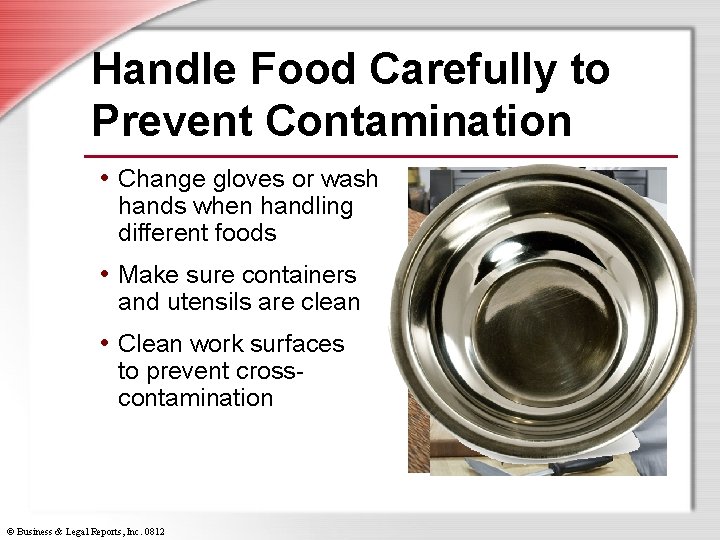 Handle Food Carefully to Prevent Contamination • Change gloves or wash hands when handling