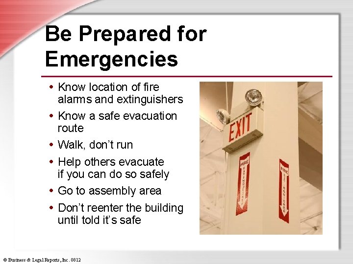 Be Prepared for Emergencies • Know location of fire • • • alarms and