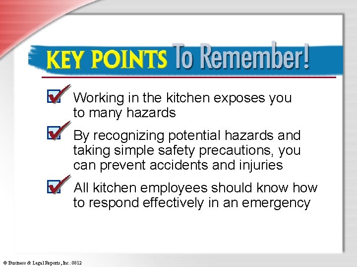 Key Points to Remember Working in the kitchen exposes you to many hazards By