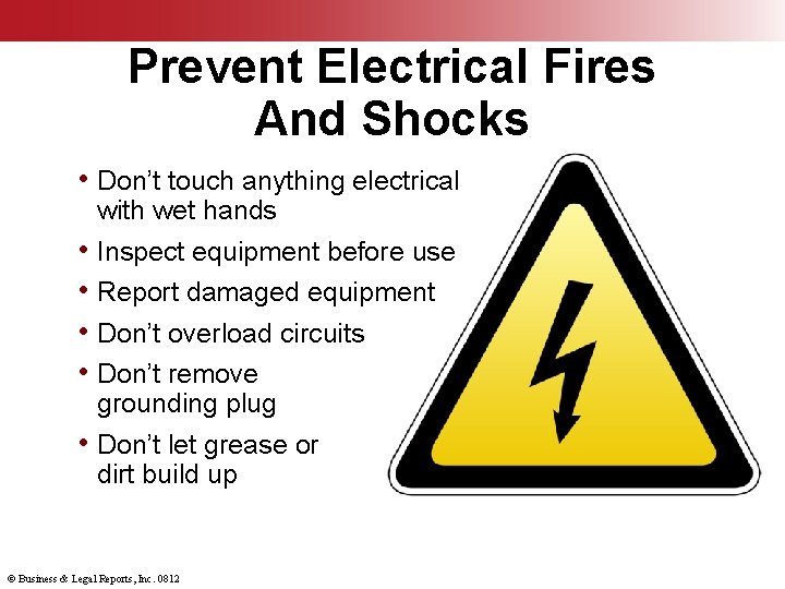 Prevent Electrical Fires And Shocks • Don’t touch anything electrical • • • with