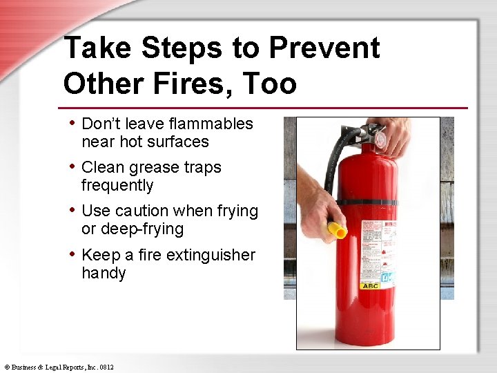 Take Steps to Prevent Other Fires, Too • Don’t leave flammables near hot surfaces