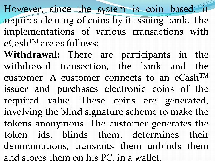 However, since the system is coin based, it requires clearing of coins by it