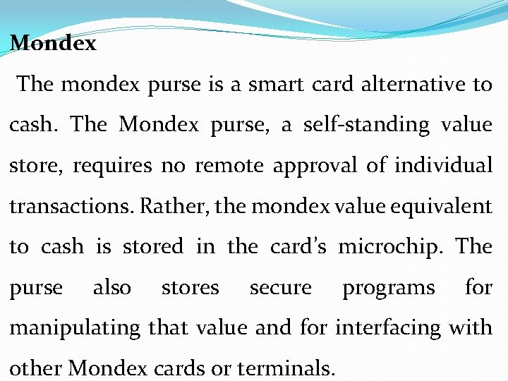 Mondex The mondex purse is a smart card alternative to cash. The Mondex purse,