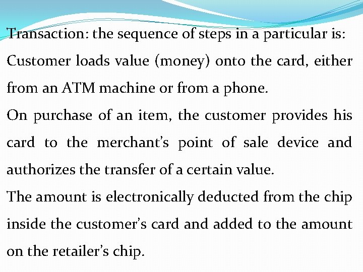 Transaction: the sequence of steps in a particular is: Customer loads value (money) onto