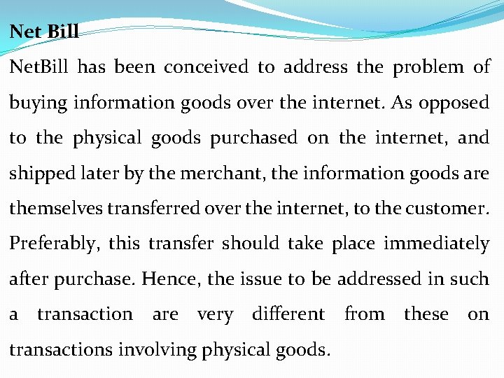 Net Bill Net. Bill has been conceived to address the problem of buying information