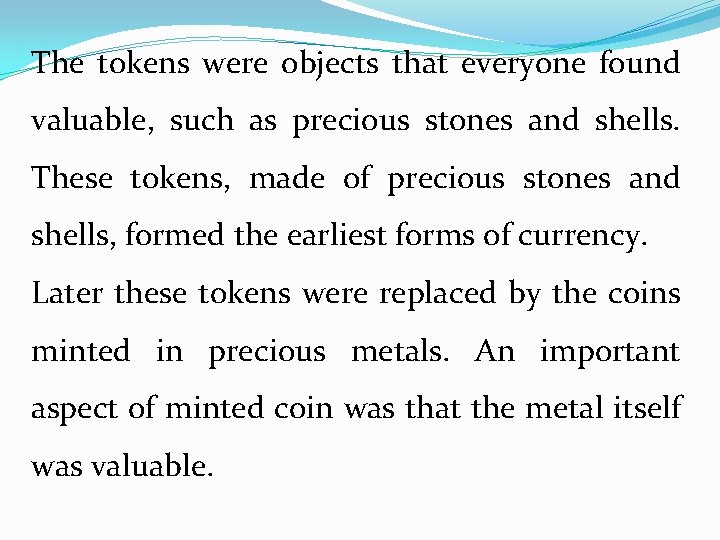 The tokens were objects that everyone found valuable, such as precious stones and shells.