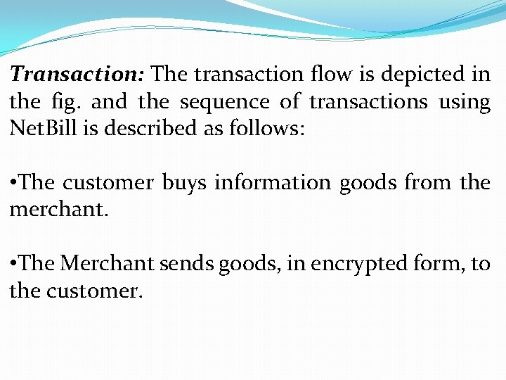 Transaction: The transaction flow is depicted in the fig. and the sequence of transactions