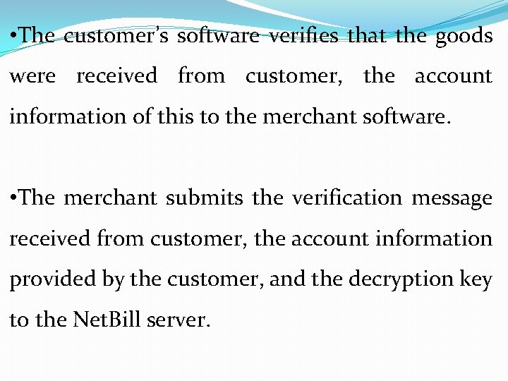  • The customer’s software verifies that the goods were received from customer, the