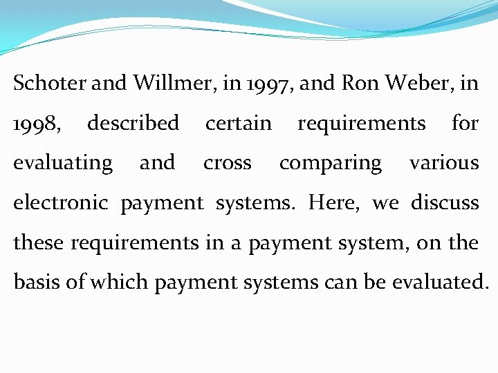 Schoter and Willmer, in 1997, and Ron Weber, in 1998, described certain requirements for