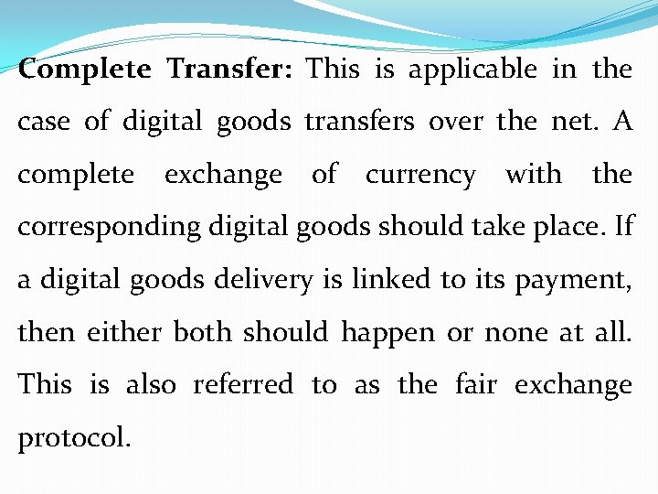 Complete Transfer: This is applicable in the case of digital goods transfers over the