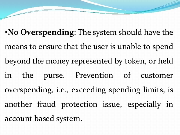  • No Overspending: The system should have the means to ensure that the
