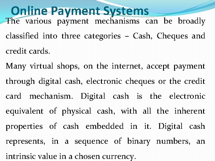 Online Payment Systems The various payment mechanisms can be broadly classified into three categories