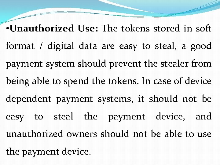  • Unauthorized Use: The tokens stored in soft format / digital data are