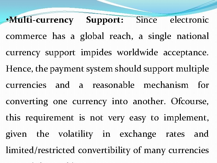  • Multi-currency Support: Since electronic commerce has a global reach, a single national