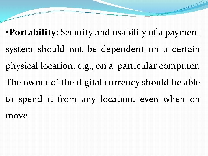  • Portability: Security and usability of a payment system should not be dependent