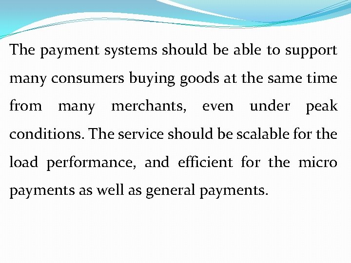 The payment systems should be able to support many consumers buying goods at the