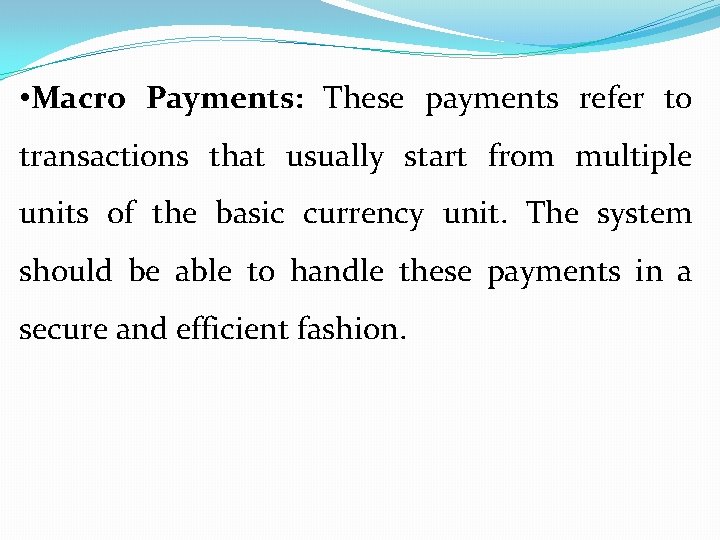  • Macro Payments: These payments refer to transactions that usually start from multiple