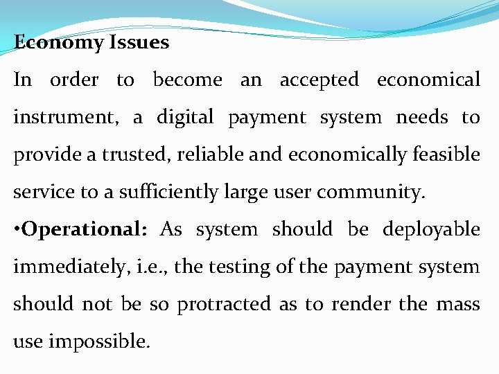 Economy Issues In order to become an accepted economical instrument, a digital payment system