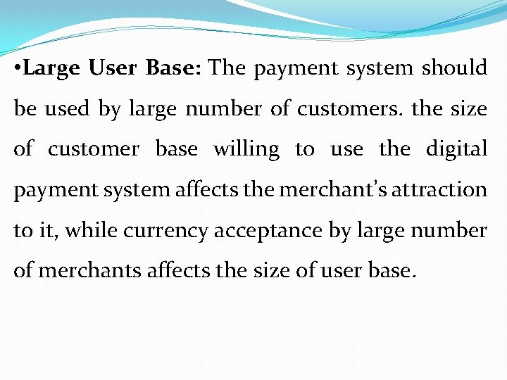  • Large User Base: The payment system should be used by large number