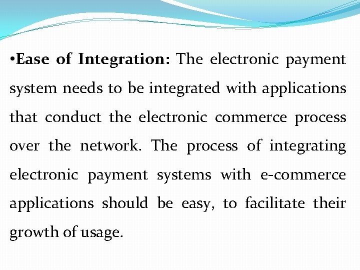  • Ease of Integration: The electronic payment system needs to be integrated with