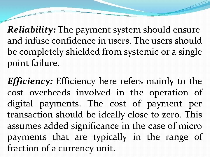 Reliability: The payment system should ensure and infuse confidence in users. The users should