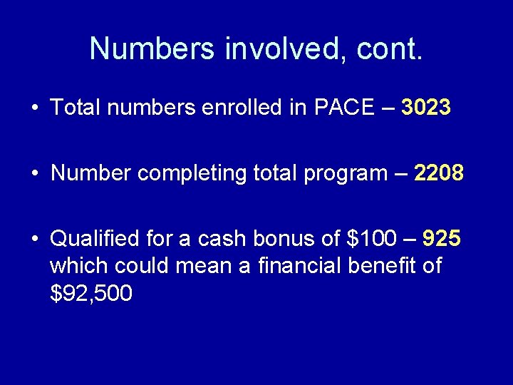 Numbers involved, cont. • Total numbers enrolled in PACE – 3023 • Number completing