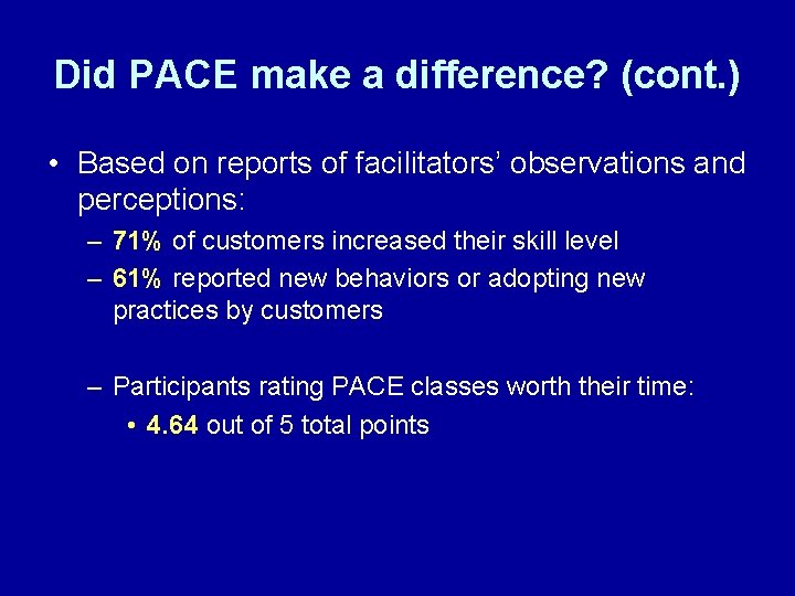 Did PACE make a difference? (cont. ) • Based on reports of facilitators’ observations