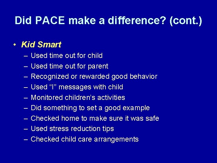 Did PACE make a difference? (cont. ) • Kid Smart – – – –