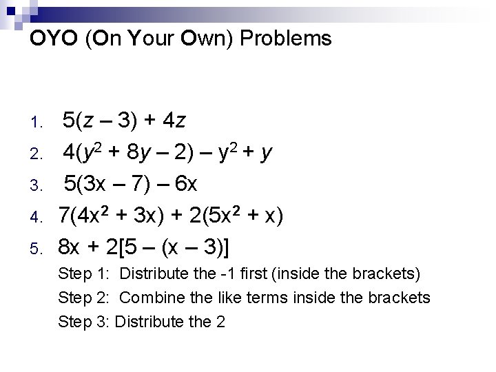 OYO (On Your Own) Problems 1. 2. 3. 4. 5. 5(z – 3) +