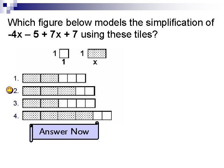 Which figure below models the simplification of -4 x – 5 + 7 x