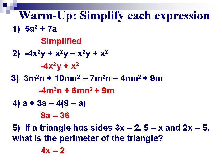 Warm-Up: Simplify each expression 1) 5 a 2 + 7 a Simplified 2) -4