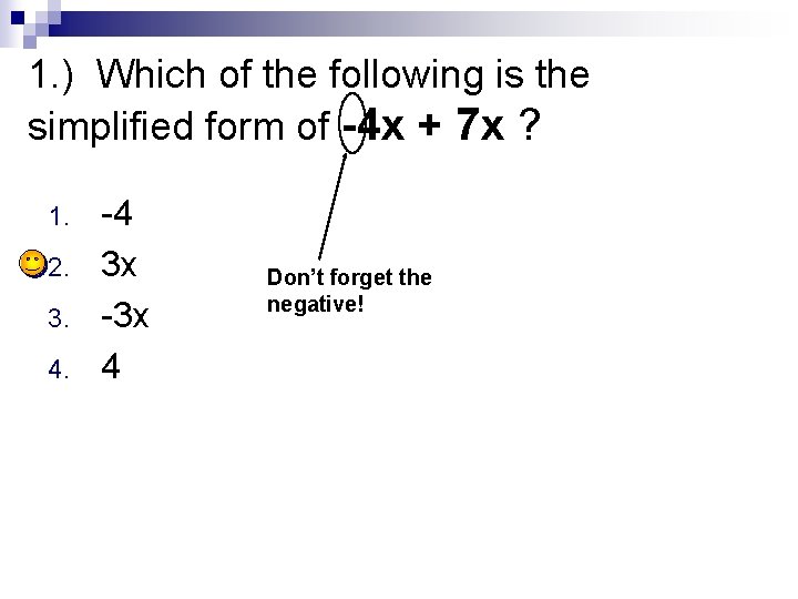 1. ) Which of the following is the simplified form of -4 x +