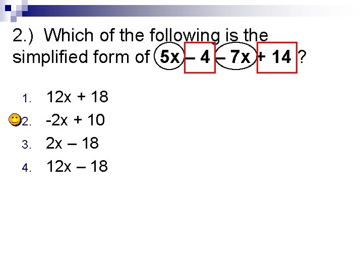 2. ) Which of the following is the simplified form of 5 x –