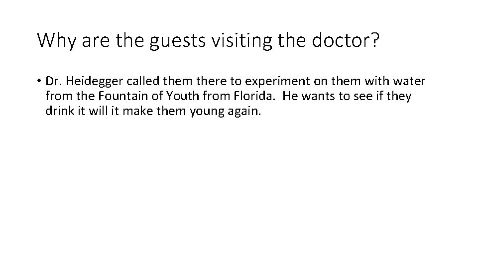 Why are the guests visiting the doctor? • Dr. Heidegger called them there to