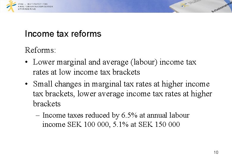Income tax reforms Reforms: • Lower marginal and average (labour) income tax rates at