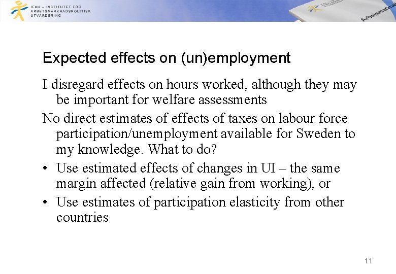 Expected effects on (un)employment I disregard effects on hours worked, although they may be