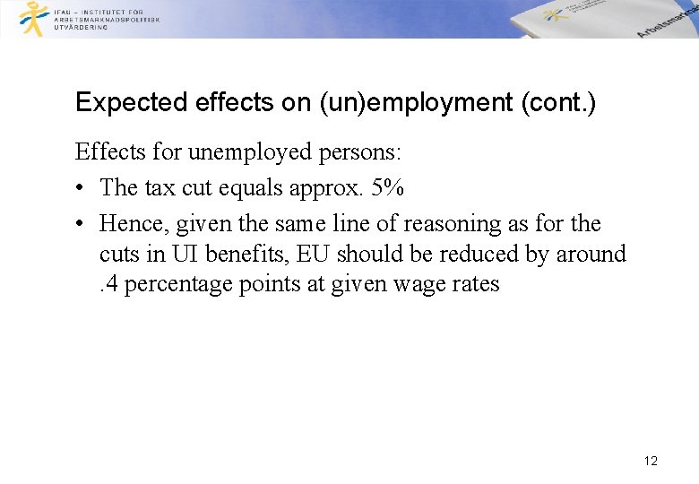 Expected effects on (un)employment (cont. ) Effects for unemployed persons: • The tax cut