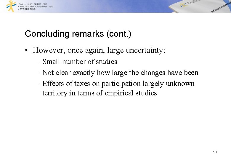 Concluding remarks (cont. ) • However, once again, large uncertainty: – Small number of