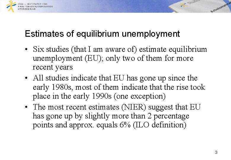 Estimates of equilibrium unemployment • Six studies (that I am aware of) estimate equilibrium