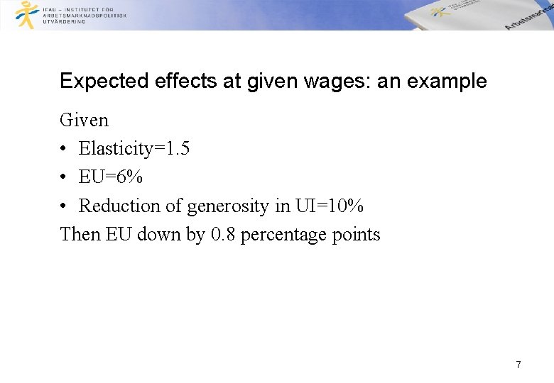 Expected effects at given wages: an example Given • Elasticity=1. 5 • EU=6% •
