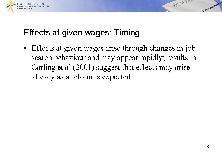 Effects at given wages: Timing • Effects at given wages arise through changes in