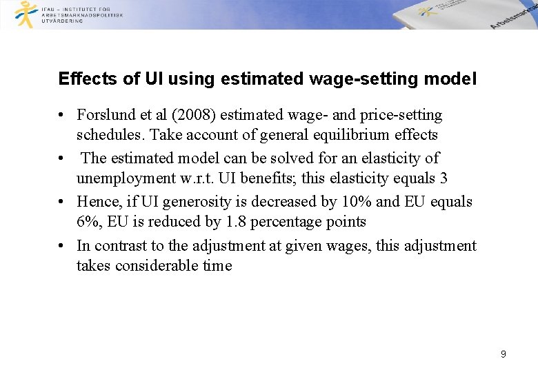 Effects of UI using estimated wage-setting model • Forslund et al (2008) estimated wage-