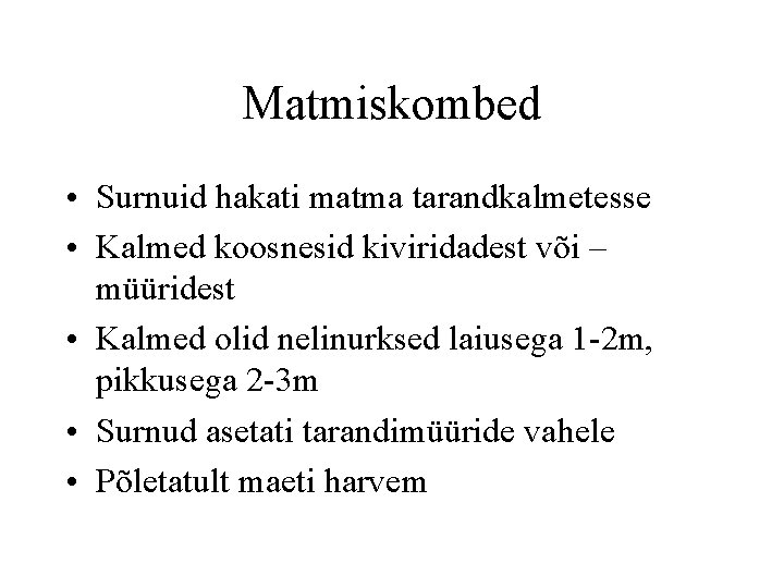 Matmiskombed • Surnuid hakati matma tarandkalmetesse • Kalmed koosnesid kiviridadest või – müüridest •