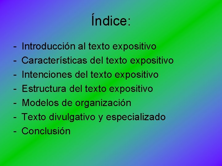 Índice: - Introducción al texto expositivo Características del texto expositivo Intenciones del texto expositivo