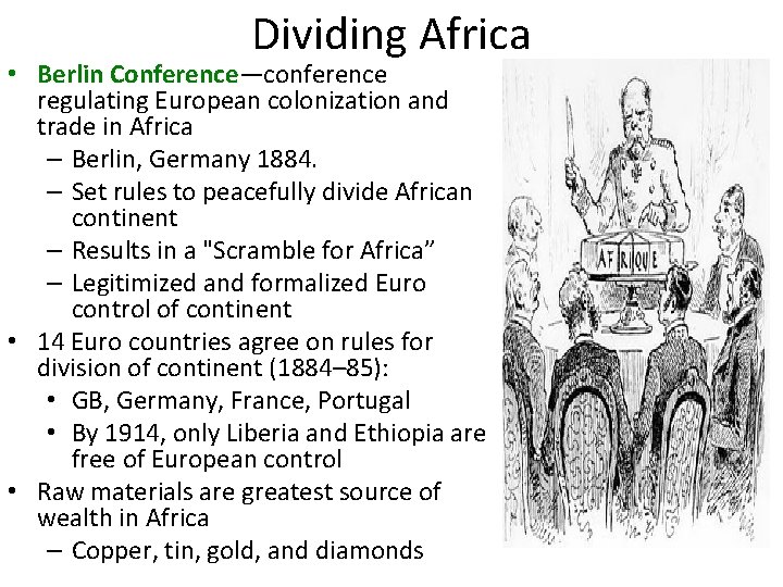 Dividing Africa • Berlin Conference—conference regulating European colonization and trade in Africa – Berlin,