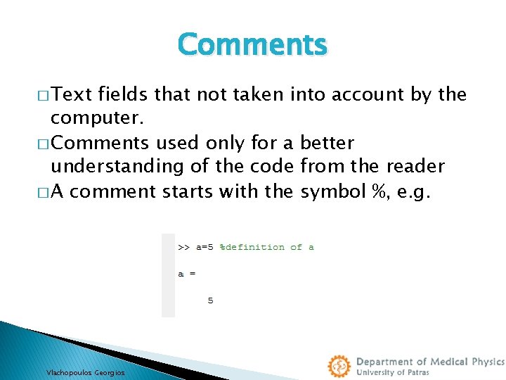 Comments � Text fields that not taken into account by the computer. � Comments