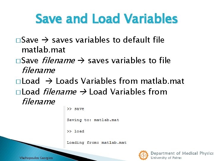 Save and Load Variables � Save saves variables to default file matlab. mat �