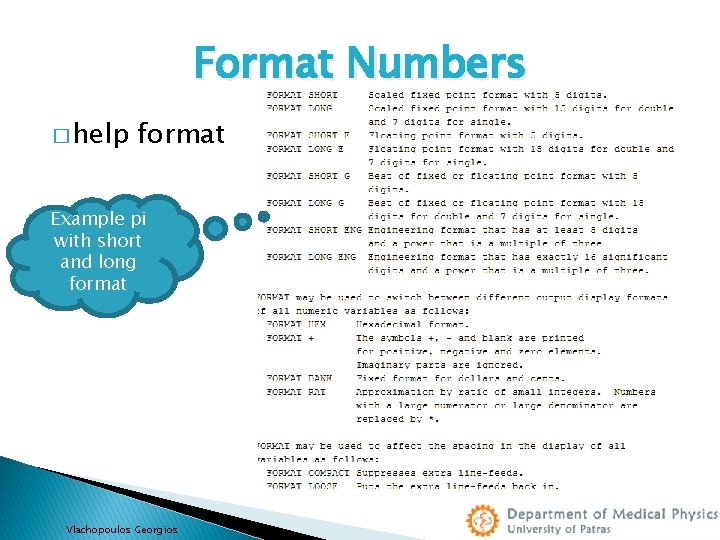 Format Numbers � help format Example pi with short and long format Vlachopoulos Georgios